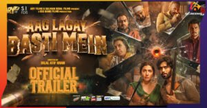 The Aag Lagay Basti Mein trailer is out, starring Mahira Khan and Fahad Mustafa